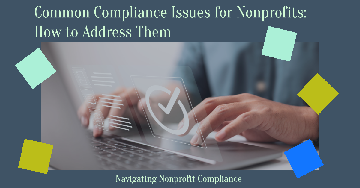 Common Compliance Issues for Nonprofits: How to Address Them