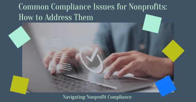Common Compliance Issues for Nonprofits: How to Address Them